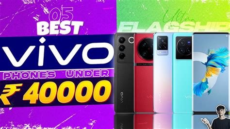 Top 5 Best Vivo Smartphone Under 40000 In 2023 Best Flagship Vivo