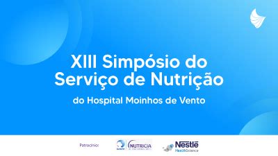 Hospital Moinhos De Vento Realiza Xiii Simp Sio Do Servi O De Nutri O