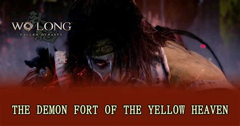 Part 2 The Demon Fort Of The Yellow Heaven Walkthrough And All Flag Locations Wo Long Fallen