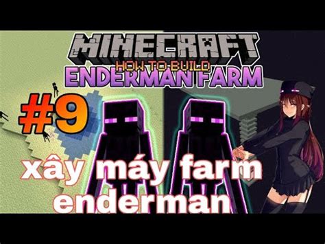 Sinh tồn minecraft tập 9 Máy faem enderman nâng cao YouTube