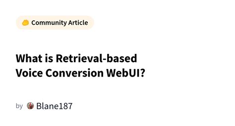 What Is Retrieval Based Voice Conversion Webui