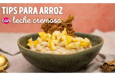 5 Tips Para Un Arroz Con Leche Cremoso Y Delicioso