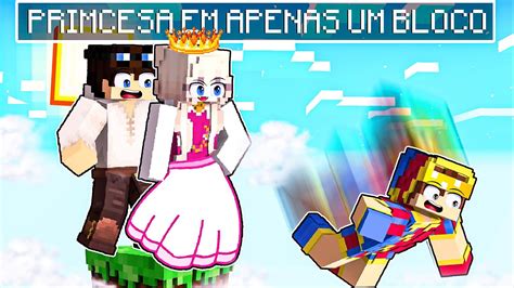 JOGANDO A PRINCESA Em APENAS Um BLOCO No Minecraft YouTube