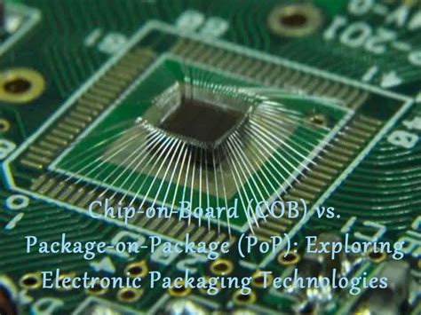 Chip On Board Cob Vs Package On Package Pop Exploring Electronic