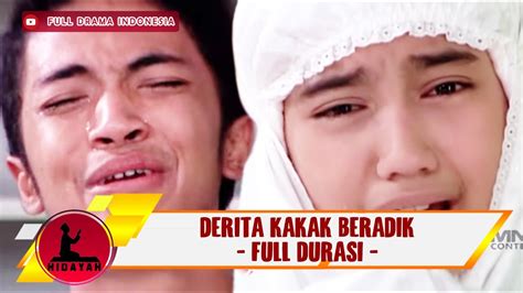 Kisah Pilu Kakak Beradik Full Durasi Hidayah Youtube