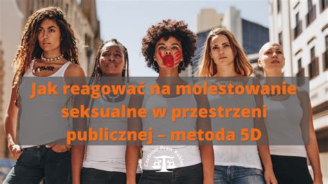 Jak Reagowa Na Molestowanie Seksualne W Przestrzeni Publicznej