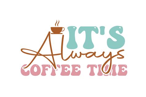 It s Always Coffee Time Gráfico por Design store4222 Creative Fabrica