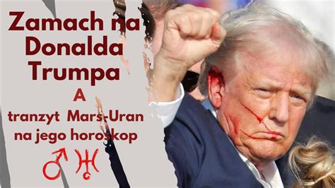 Zamach Na Donalda Trumpa Analiza Tranzytu Mars Uran YouTube