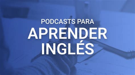 Los Mejores Podcasts Para Aprender Ingl S Ivoox Blog