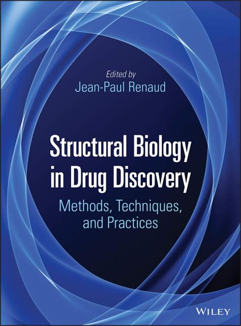 Structural Biology in Drug Discovery: Methods, Techniques, and ...