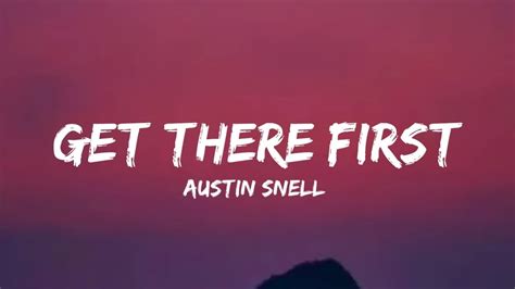 Austin Snell Get There First Lyrics YouTube