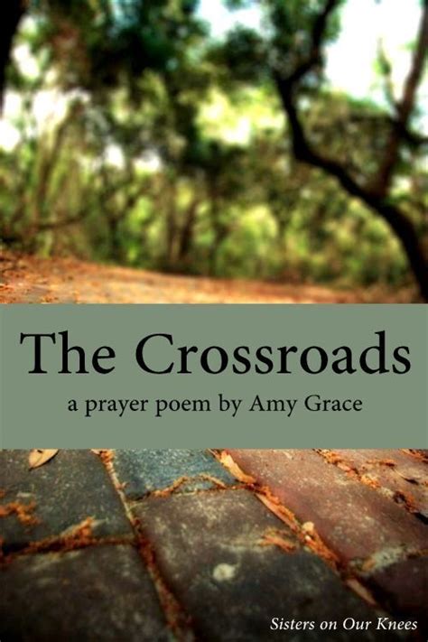 The Crossroads A Prayer Poem Sisters On Our Knees Prayer Poems