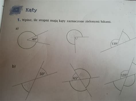 Wpisz Ile Stopni Maj K Ty Zaznaczone Zielonymi Ukami Brainly Pl