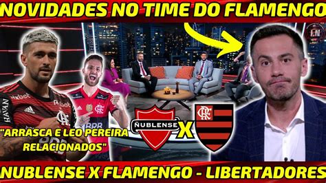 Nublense X Flamengo Novidades No Time Do Meng O Desembarque Do Fla