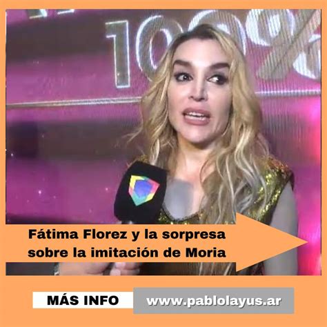 Fátima Florez Y La Verdad Sobre Su Imitación De Moria Pablo Layús