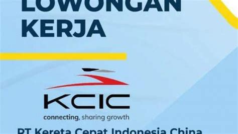 Lowongan Kerja Keren Dari Pt Kereta Cepat Indonesia China Posisi Jadi