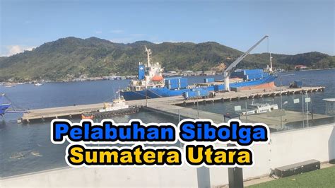 Pelabuhan Sibolga Sumatera Utara Youtube