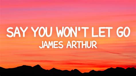 James Arthur Say You Wont Let Go Lyrics Youtube