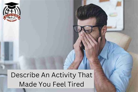 Describe An Activity That Made You Feel Tired Cue Card Archives IELTS