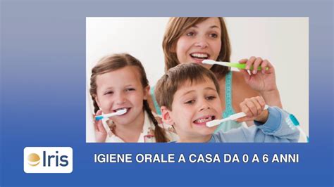 L Igiene Orale Da 0 A 6 Anni I Consigli Dell Igienista Dentale YouTube