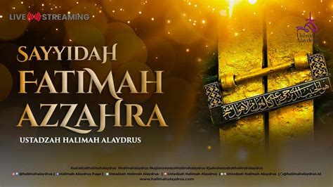 SAYYIDAH FATIMAH AZZAHRA USTADZAH HALIMAH ALAYDRUS YouTube