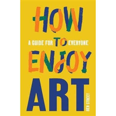 天地圖書 How To Enjoy Art A Guide For Everyone Ben Streetyale