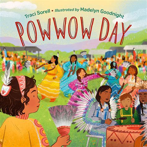 Powwow Day By Traci Sorell Birchbark Books