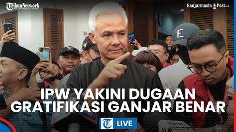 Blak Blakan Ketua Ipw Soal Bukti Kuat Dugaan Gratifikasi Ganjar Ada