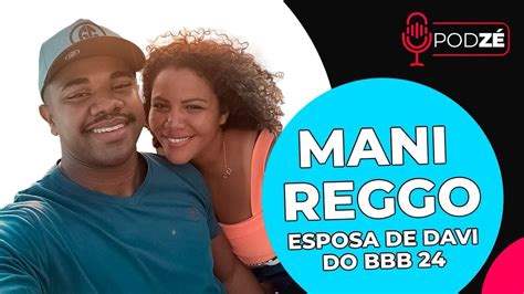 Mani Reggo Esposa De Davi Do Bbb Podz Youtube