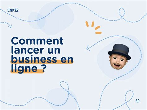 Comment Lancer Un Business En Ligne En Tout Savoir Pour Bien