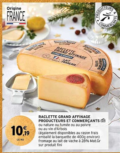 Promo Raclette Grand Affinage Producteurs Et Commer Ants Chez