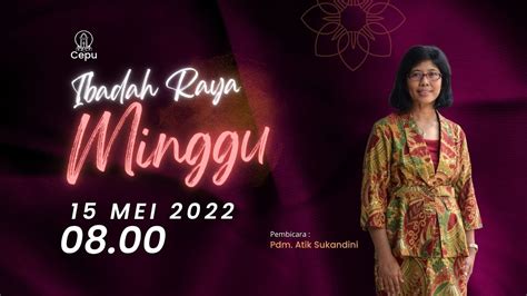 Ibadah Raya 1 GBIS Cepu 15 Mei 2022 Pdm Dr Atik Sukandini MA