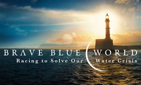 Brave Blue World Racing To Solve Our Water Crisis Where To Watch And