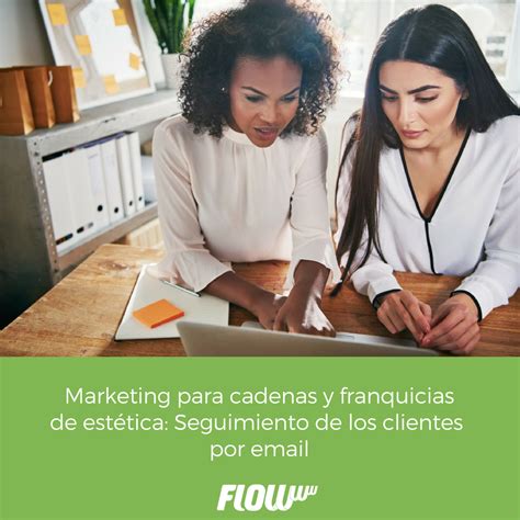 Email Marketing Para Cadenas Y Franquicias Est Ticas Flowww