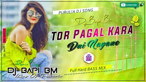 Tor Pagal Kara Dui Nayane Purulia New Song Dj Bapi Bm Bhagaban