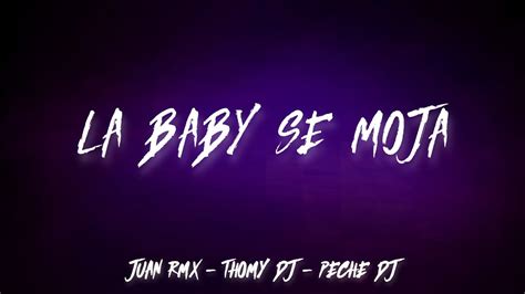 La Baby Se Moja Peche Dj Thomy Dj Juan Rmx Youtube