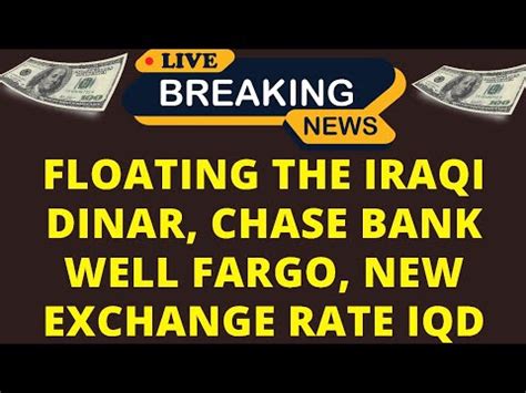 Dinar Revaluation Floating The Iraqi Dinar Chase Bank Well Fargo