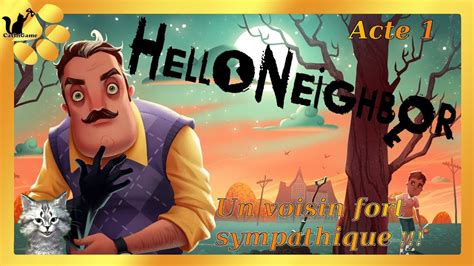 Hello Neighbor Acte Mais Laisse Moi Entrer Par Effraction Chez