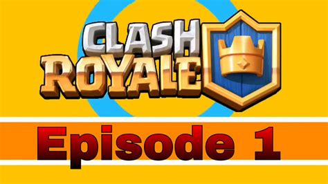 Clash Royale Episode 1 Learning The Basics Youtube