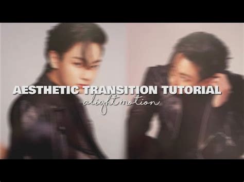 Aesthetic Transition Tutorial Alight Motion Tutorials YouTube