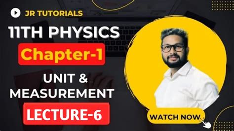 11th Physics Chapter 1 Unit Measurements Lecture 6