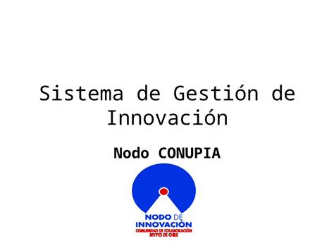 Ppt Sistema De Gestión De Innovación Nodo Conupia En Busca De