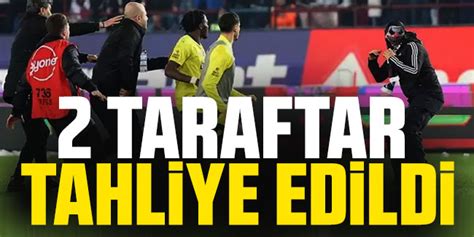 Olaylı Trabzonspor Fenerbahçe maçı 2 taraftara tahliye kararı