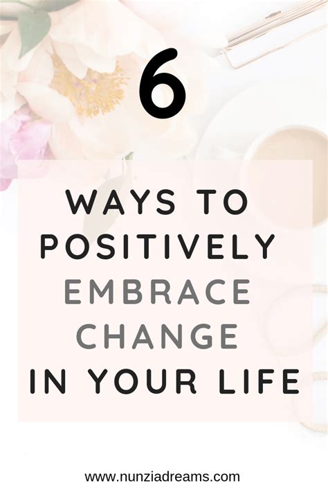 6 Ways To Positively Embrace Change In Your Life Nunziadreams