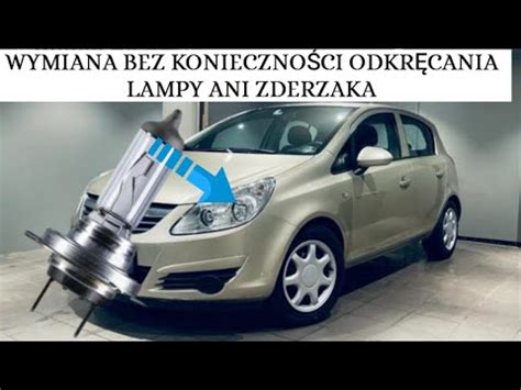 WYMIANA ŻARÓWKI ŚWIATŁA MIJANIA H7 PRZÓD OPEL CORSA D 2006 2014 BEZ