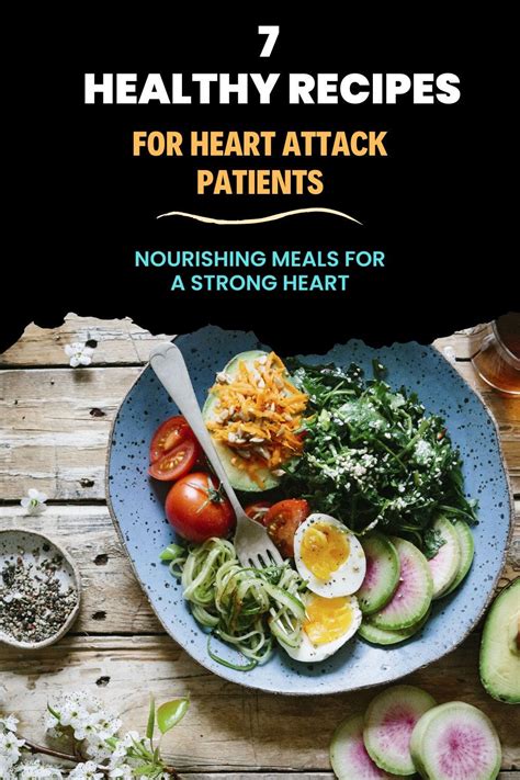 7 Healthy Recipes For Heart Attack Patients Nourishing Meals For A Strong Heart By Healthy