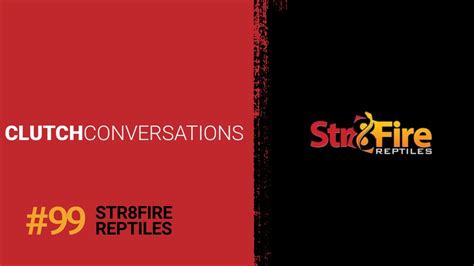 Clutch Conversations Episode Str Fire Reptiles Youtube