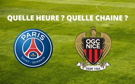 Diffusion Nice Psg à Quelle Heure Et Sur Quelle Chaîne Regarder Le Match En Direct Le