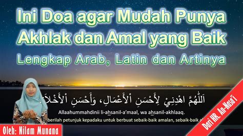 Doa Memohon Akhlak Dan Amal Yang Baik Lengkap Arab Latin Dan Artinya