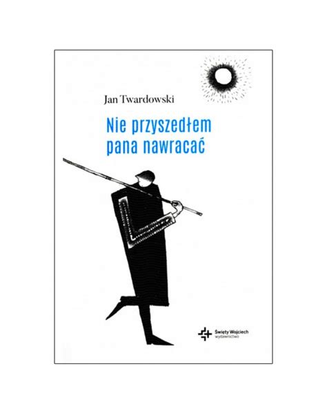 Ks Jan Twardowski Nie Przyszed Em Pana Nawraca Wiersze